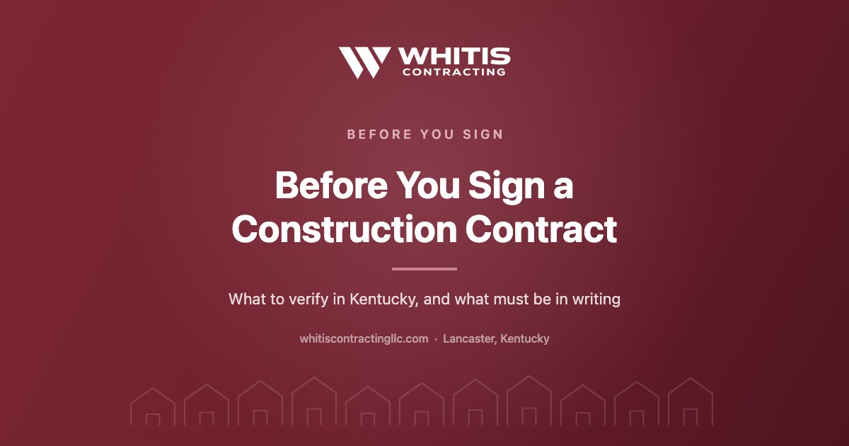 Whitis Contracting article cover: Before You Sign a Construction Contract, what to verify in Kentucky and what must be in writing.