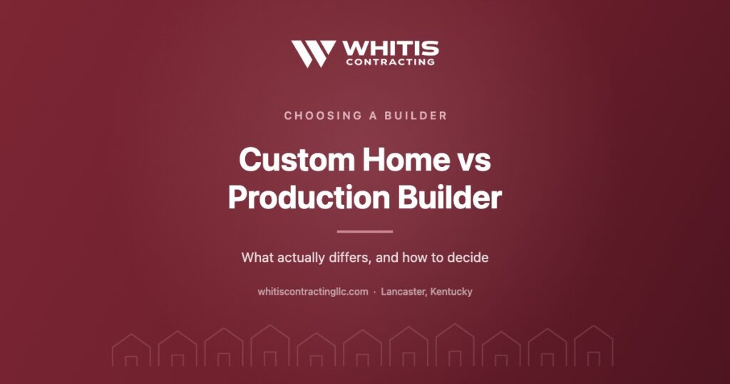 Whitis Contracting article cover: Custom Home vs Production Builder, what actually differs and how to decide.