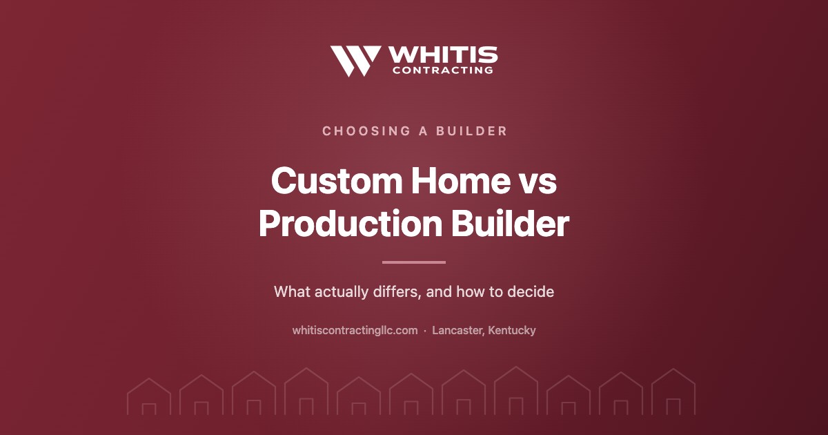 Whitis Contracting article cover: Custom Home vs Production Builder, what actually differs and how to decide.